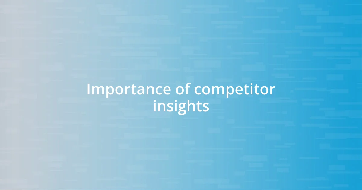 Importance of competitor insights