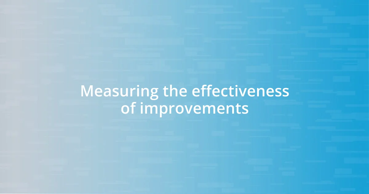 Measuring the effectiveness of improvements