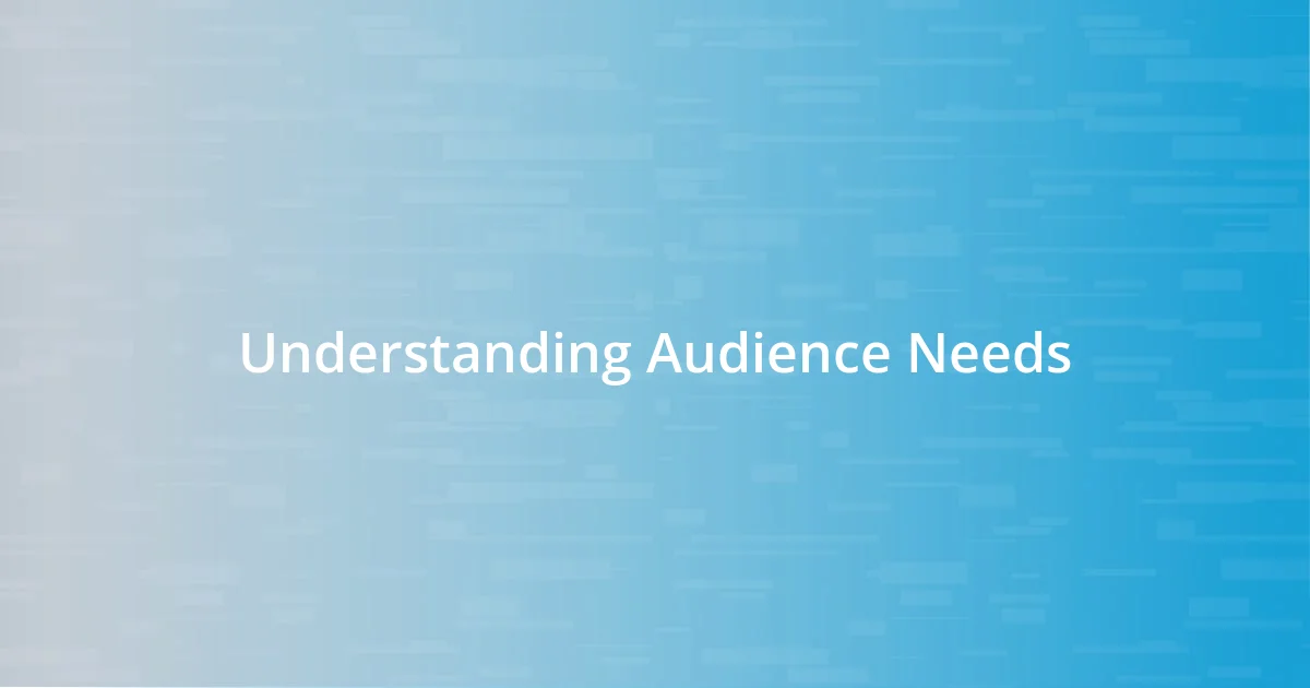 Understanding Audience Needs