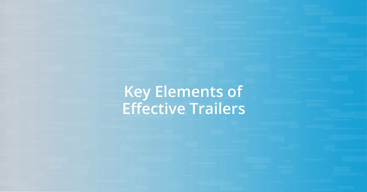 Key Elements of Effective Trailers