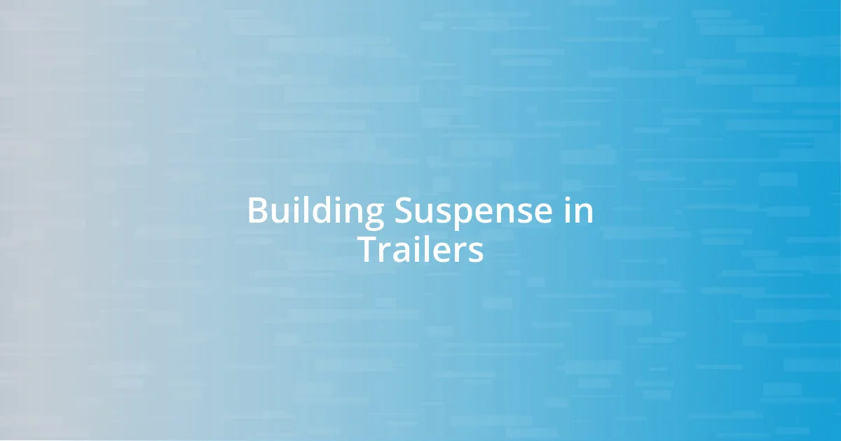 Building Suspense in Trailers