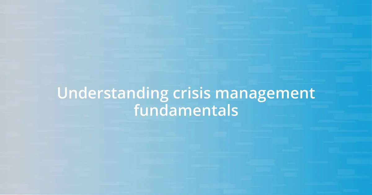 Understanding crisis management fundamentals