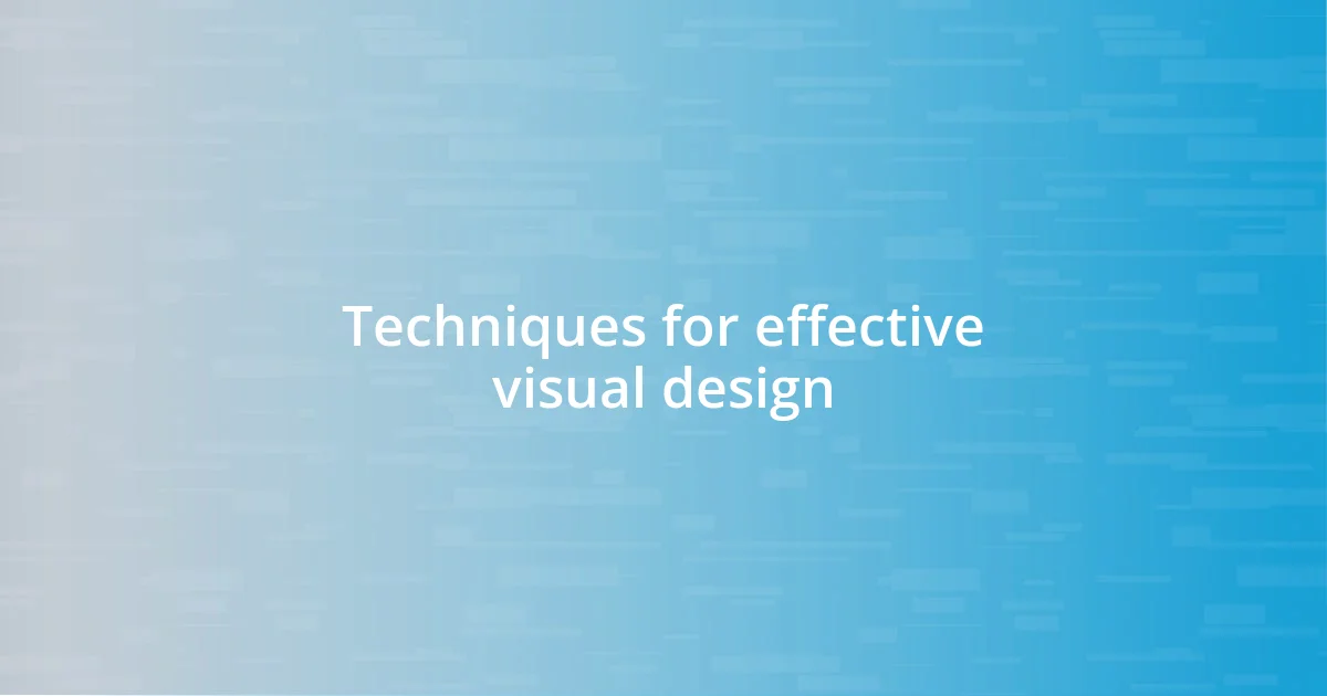 Techniques for effective visual design