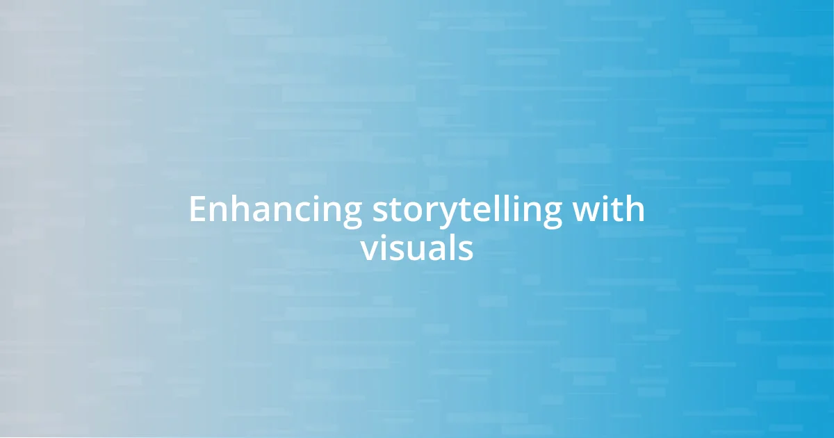 Enhancing storytelling with visuals