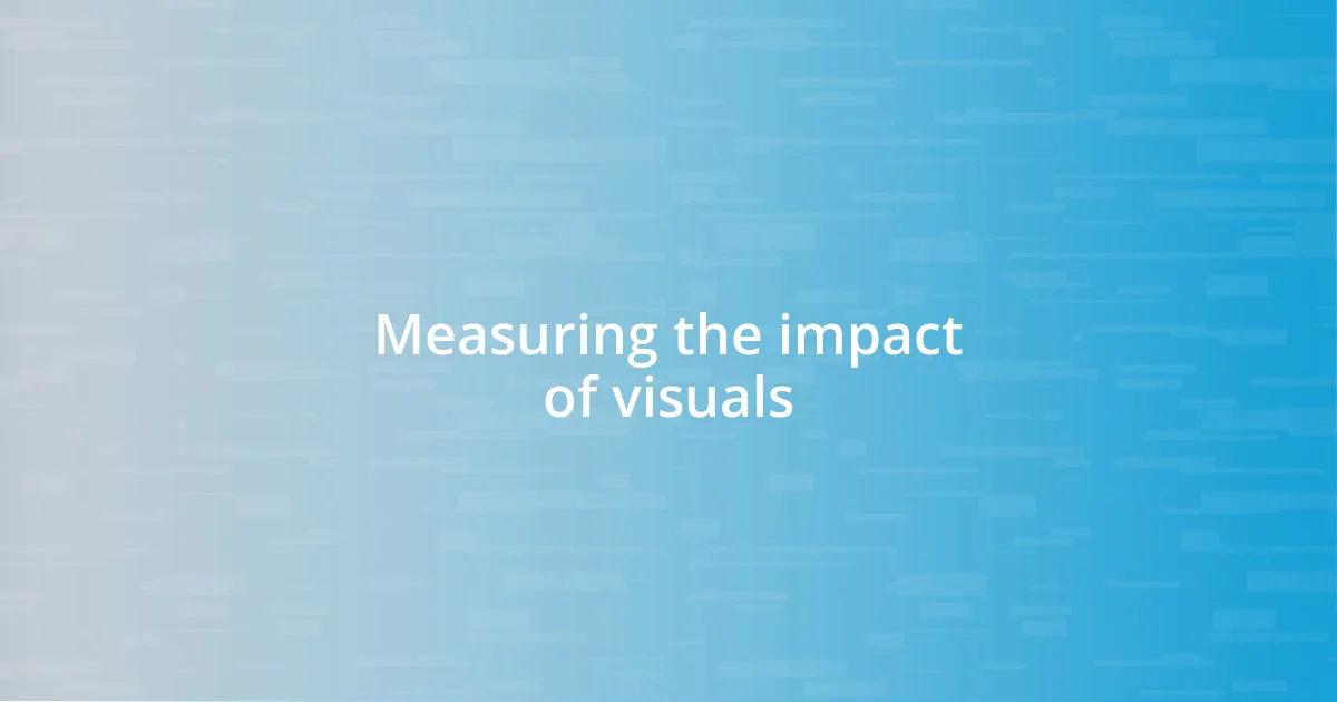 Measuring the impact of visuals