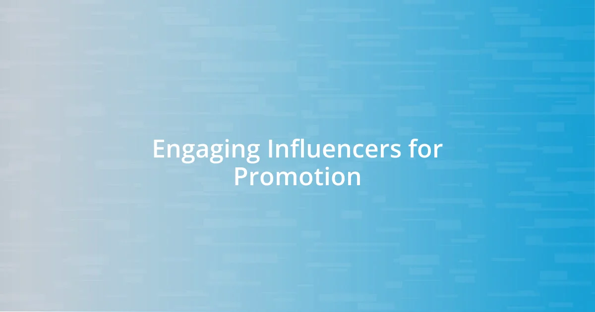 Engaging Influencers for Promotion